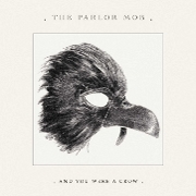 Review: The Parlor Mob - And You Were A Crow
