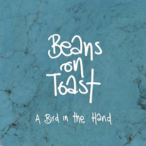 Review: Beans On Toast - Bird in the Hand