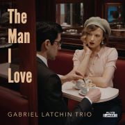 Gabriel Latchin Trio - The Man I Love