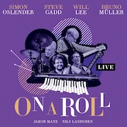 Simon Oslender, Steve Gadd, Will Lee & Bruno Müller: On A Roll – Live